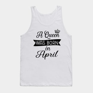 A queen was born in April Tank Top